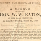 The Union, Past, Present, and Future a Speech Delivered at City Hall, Hartford, on Saturday Evening, March 3d, 1860 by William W. Eaton
