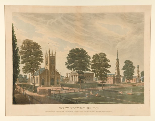 New Haven, Conn. Comprising a View of the Episcopal and Presbyterian Churches, Statehouse and Yale College, hand-colored engraving by Illman and Pilbrow, New York, 1831 - Yale University Art Gallery