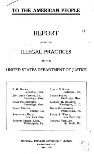 To the American People; Report Upon the Illegal Practices of the United States Department of Justice, National Popular Government League, 1920