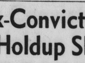 Newspaper headline reading "Two Ex-Convicts Held in Six Holdup Slayings