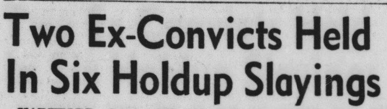 Newspaper headline reading "Two Ex-Convicts Held in Six Holdup Slayings