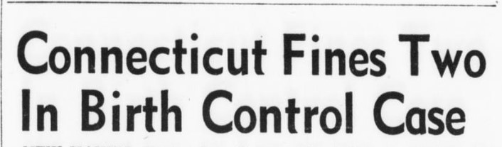 Newspaper headline with the text "Connecticut Fines Two in Birth Control Case"