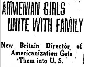 Newspaper headline reading "Armenian Girls Unite with Family, New Britain Director of Americanization Gets Them into U.S."