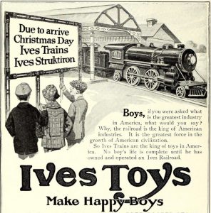 Clipping from a magazine advertisement. Three children are facing a billboard that reads "Due to arrive Christmas Day Ives Trains Ives Struktiron" The tag line reads "Ives Toys Make Happy Boys" and there is a train coming through a station. There is also a paragraph description of why a boy should buy a train toy.